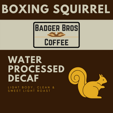 Load image into Gallery viewer, Boxing Squirrel RS Water Decaf